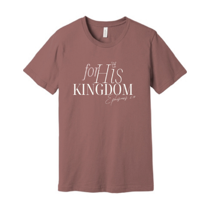For His Kingdom T-shirt